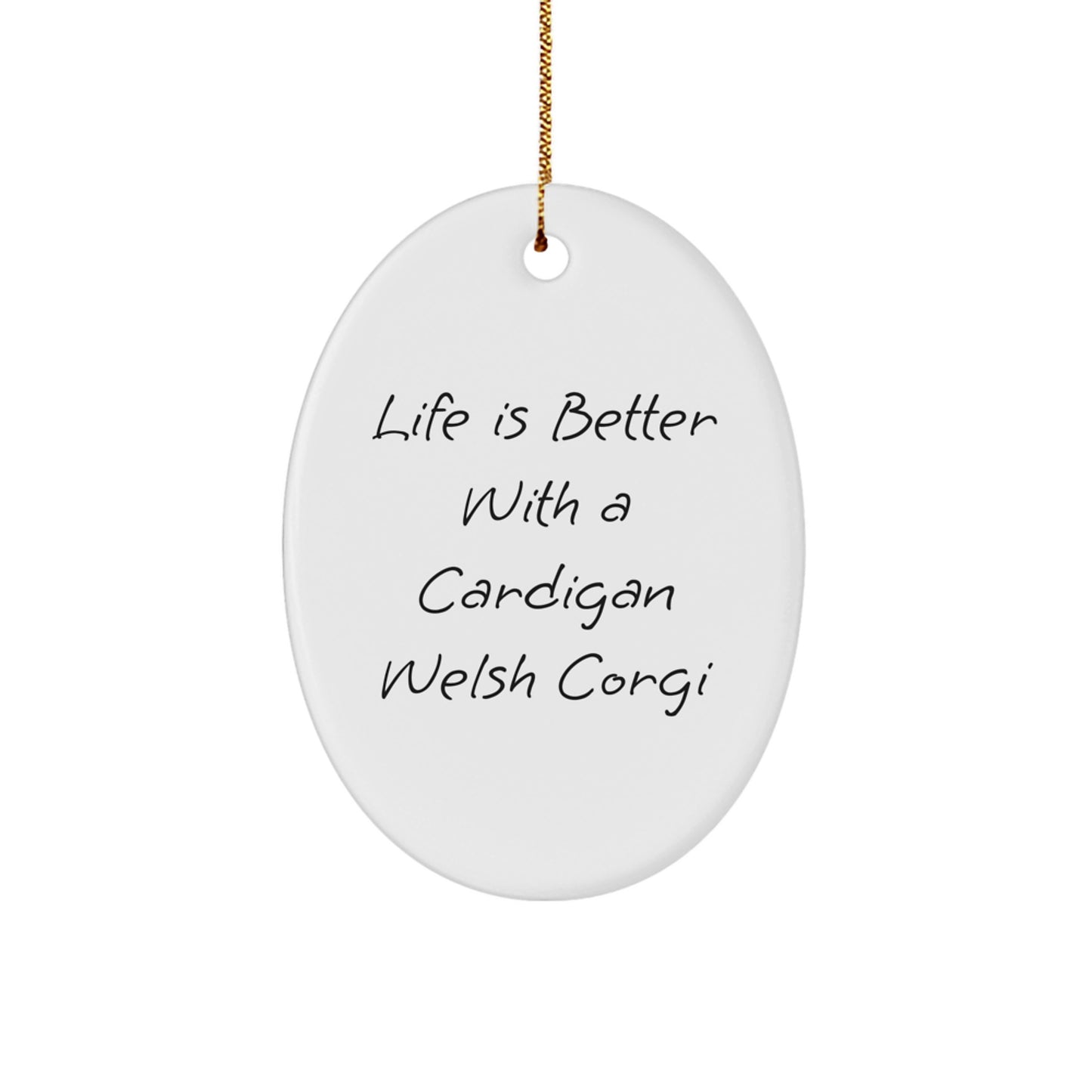 Funny Cardigan Welsh Corgi Dog Gifts for Men, Women, Friends - 'Life Is Better With A Cardigan Welsh Corgi' Oval Ornament, Christmas Unique Gifts from Family - Image 1