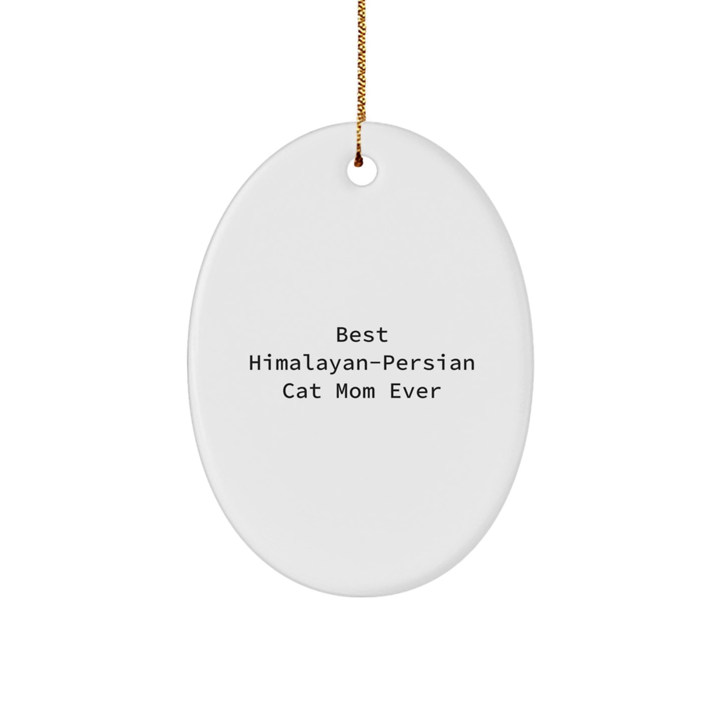 Himalayan-Persian Cat Lover Gifts from Mom, Funny Oval Ornament for Christmas Unique Gifts for Friends, Best 'Mom Ever' Quote Oval Ornament - Image 1