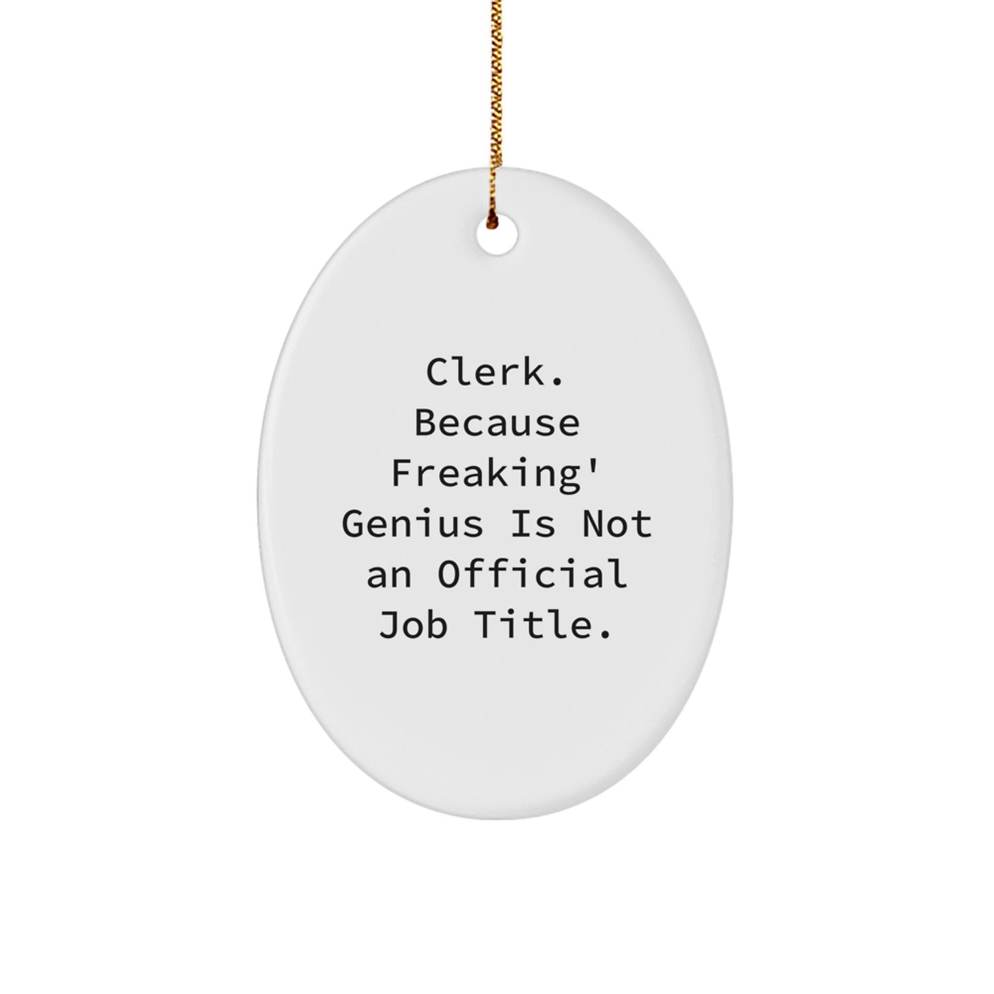 Cute Clerk Gifts from Friends - Oval Ornament, White, Funny Quote - Christmas Unique Presents for Men or Women - Image 1