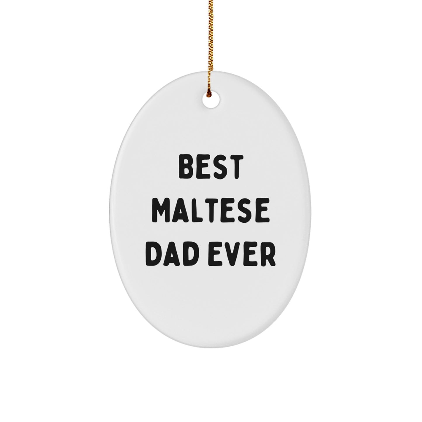 Maltese Dog Lovers' Christmas Unique Gift, Best Maltese Dad Ever Oval Ornament, Gifts from Men to Family - Image 1