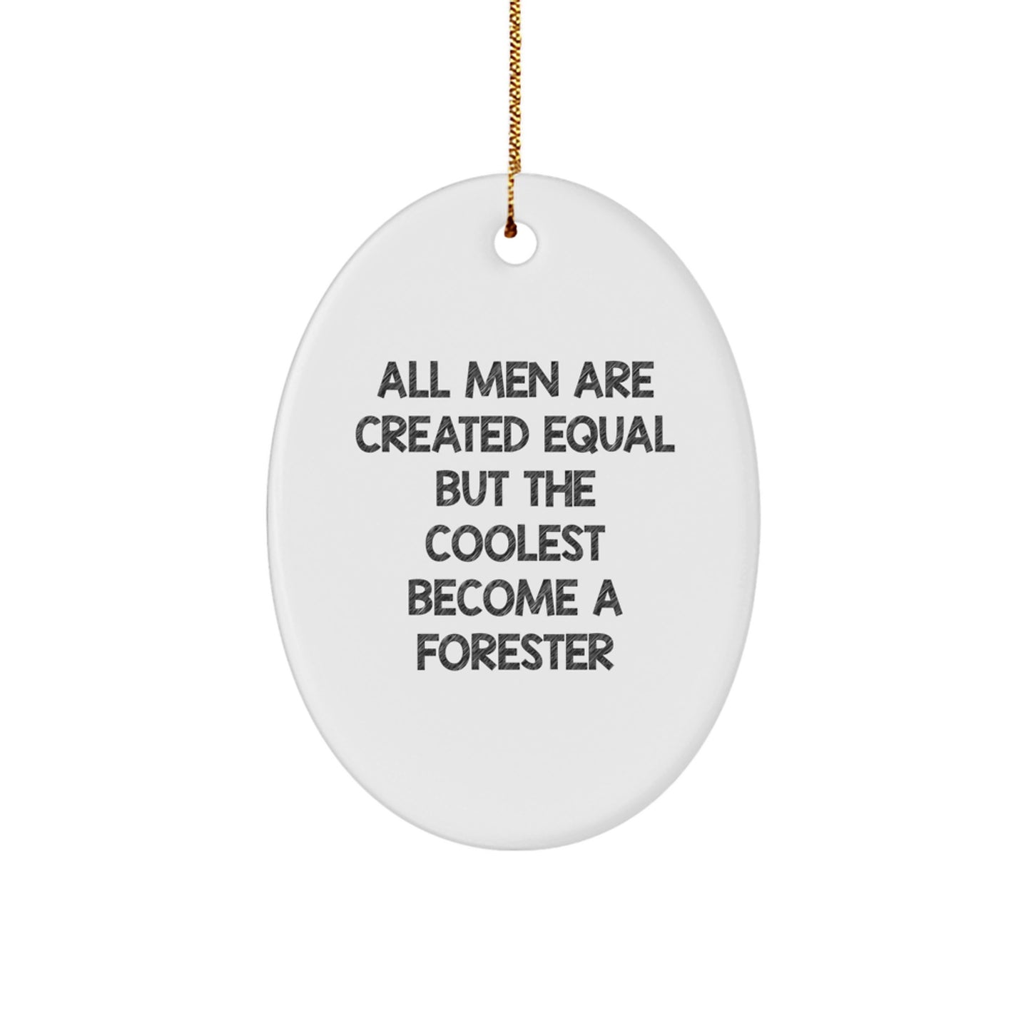 Funny Forester Gifts for Men Oval Ornament, Christmas Unique Decor, 'All Men Are Created Equal But The Coolest Become A Forester' Quote, Gifts from Friends and Family - Image 1