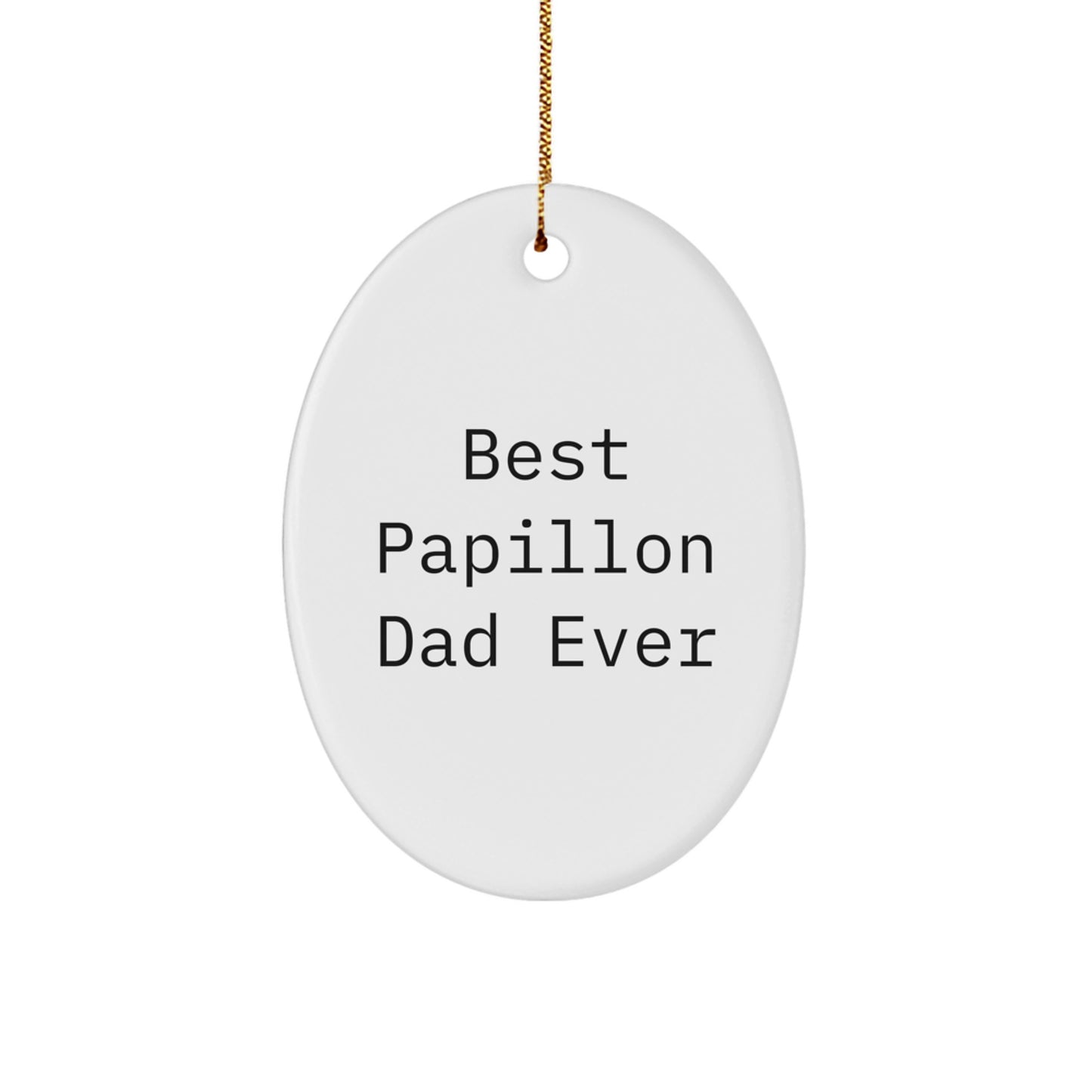 Papillon Dog Lover's Christmas Unique Gift Ideas - 'Best Papillon Dad Ever' Oval Ornament for Friends, Family, and Coworkers - Image 1