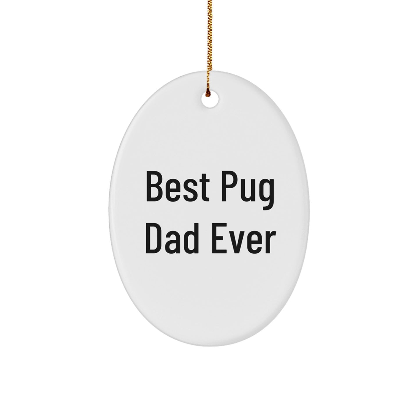 Funny Pug Dog Oval Ornaments Gifts from Best Dad Ever for Christmas Unique Presents - Image 1