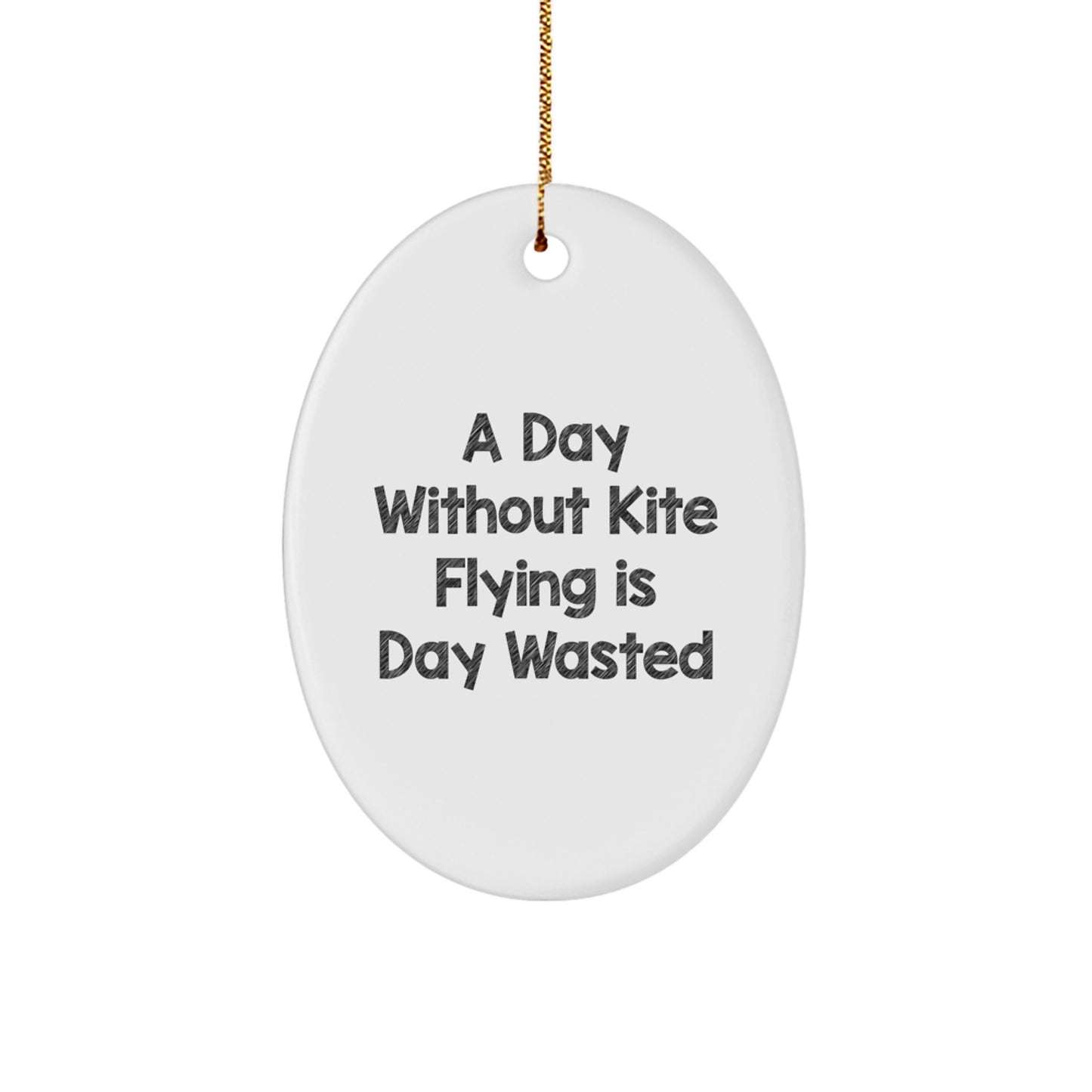 Kite Flying Gifts for Friends and Family, Oval Ornament with Funny Quote, Christmas Unique Gifts from Family, A Day Without Kite Flying Is Day Wasted - Image 1