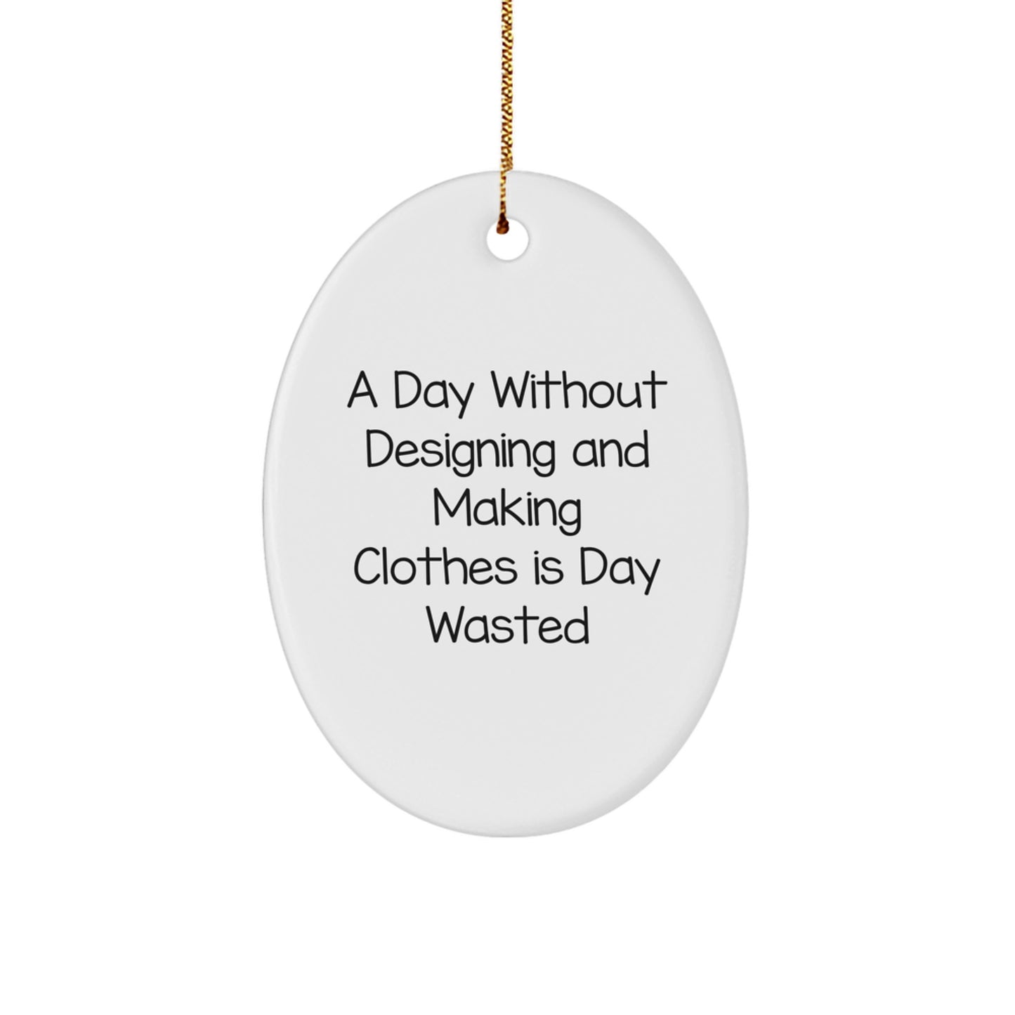 Funny Designing and Making Clothes Gifts for Women from Friends, Oval Ornament Decorations for Christmas Unique Gifts - Image 1