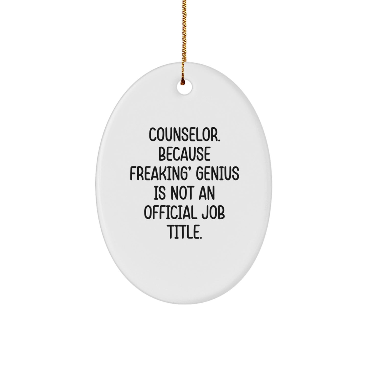 Funny Counselor Gifts for Men - Oval Ornament with 'Counselor. Because Freaking' genius Is Not An Official Job Title.' Quote, Christmas Unique Gifts from Friends to Family - Image 1