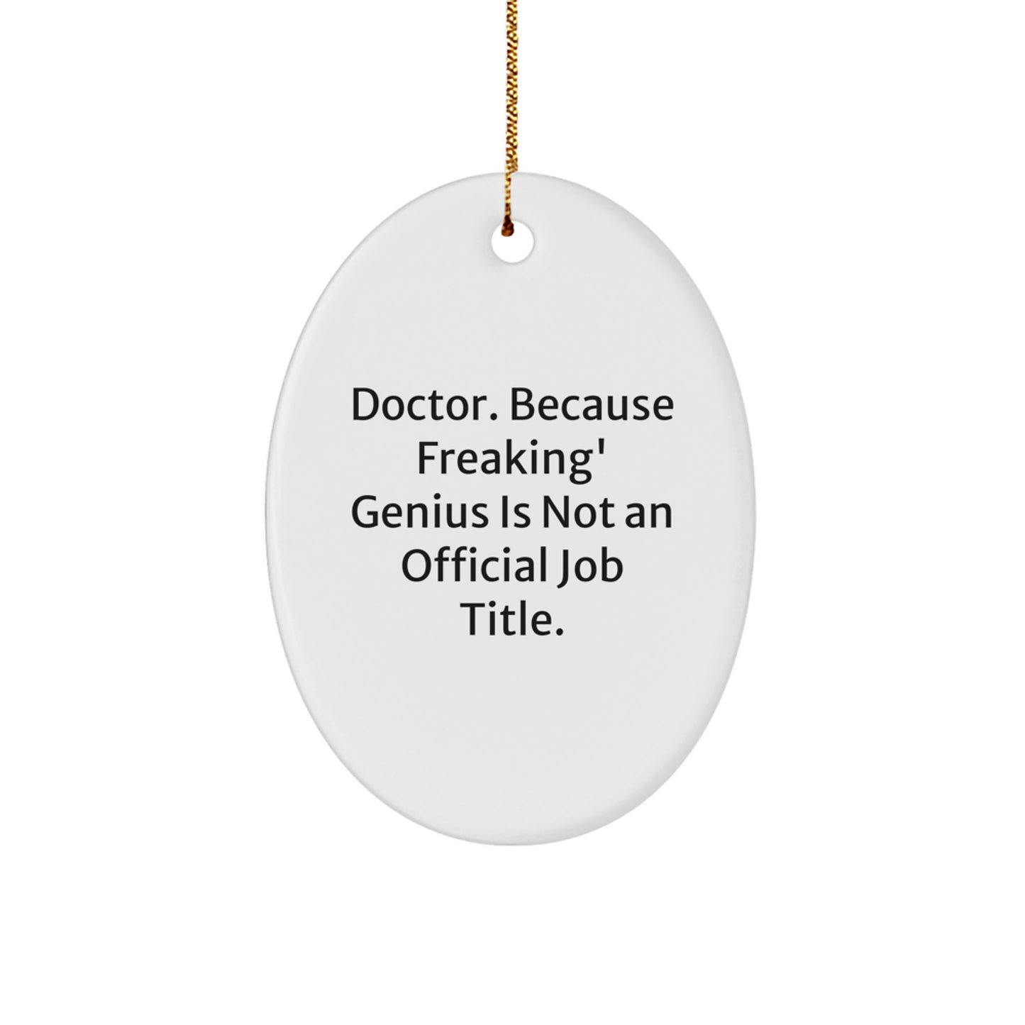 Funny Doctor Gifts from Friends - Oval Ornament, Christmas Unique - Image 1
