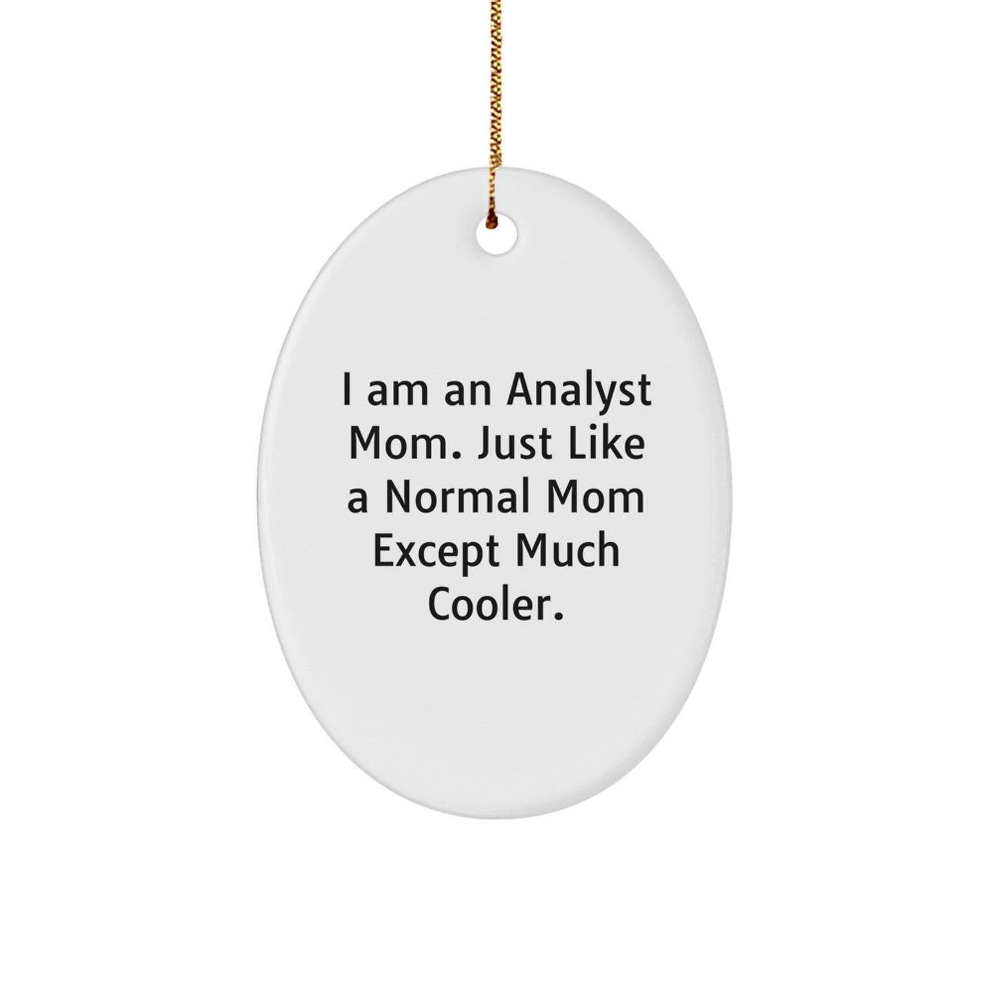 Funny Analyst Mom Oval Ornament, White, Oval Shaped, Christmas Unique Gifts from Family, Friends, Coworkers to Analyst Women, Men - Image 1
