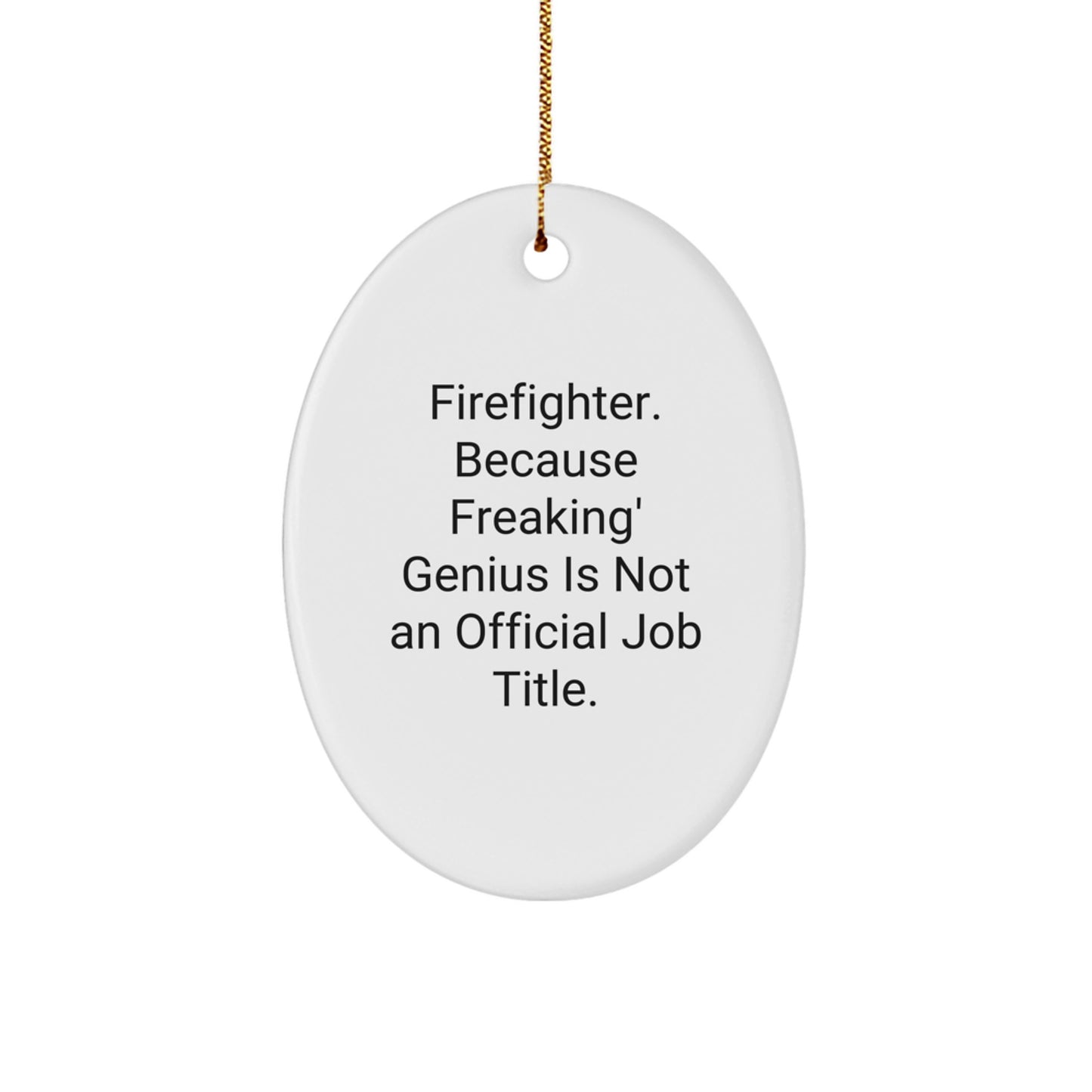 Funny Firefighter Gifts from Friends and Family - Oval Ornament for Men or Women, Christmas Unique Decorations - Image 1
