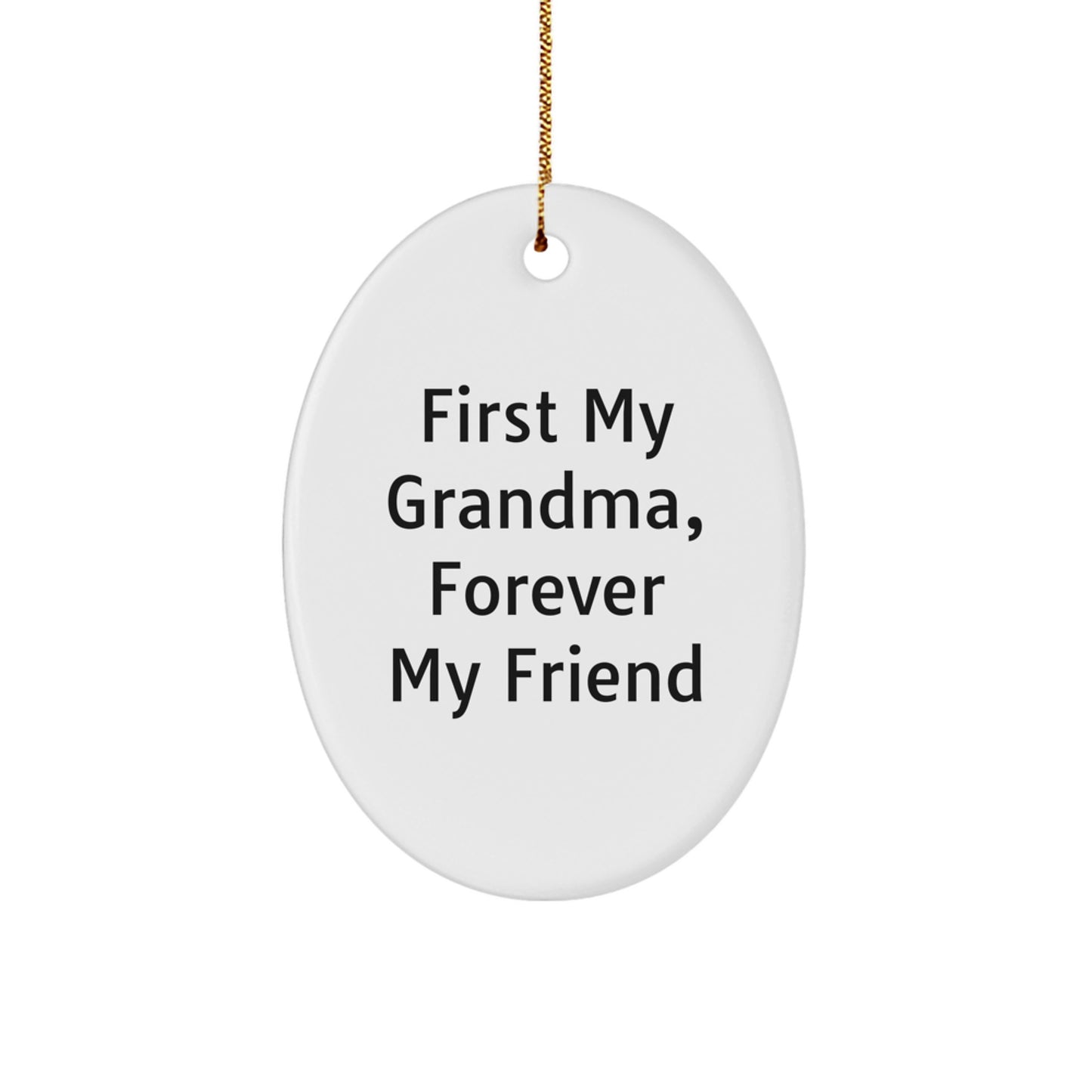 Gifts from Family to Grandma, Oval Ornament with 'First My Grandma, Forever My Friend' Quote for Christmas - Image 1