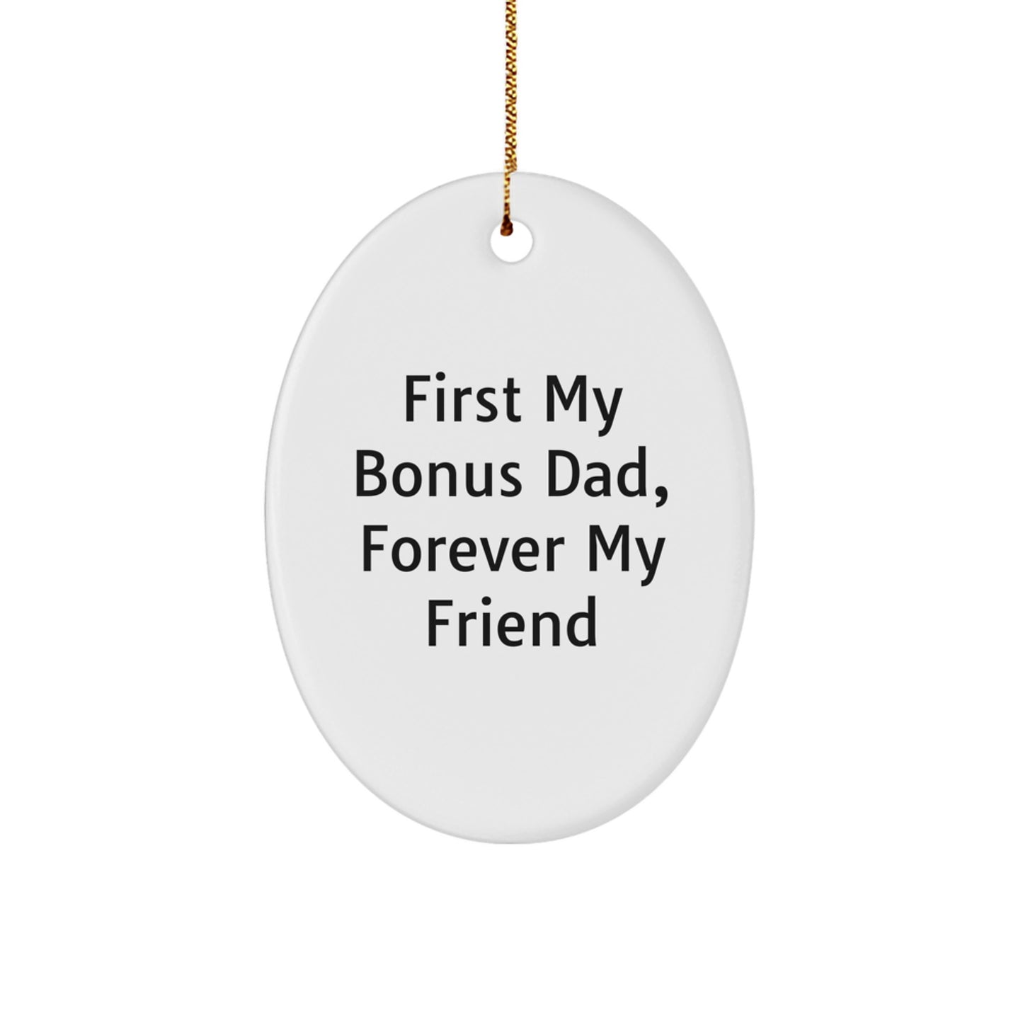 Make Bonus Dad's Day with 'First My Bonus Dad, Forever My Friend' Oval Ornament, Gifts from Family, for a Heartwarming Christmas - Image 1