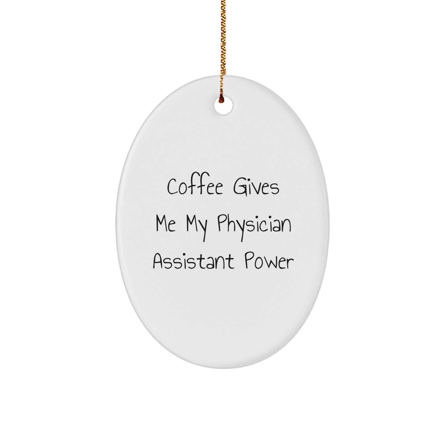 Funny Physician Assistant Gifts from Men to Friends - Oval Ornament with 'Coffee Gives Me My Physician Assistant Power' Quote, Christmas Unique Gifts for Physician Assistant Men Women Friends Family - Image 1