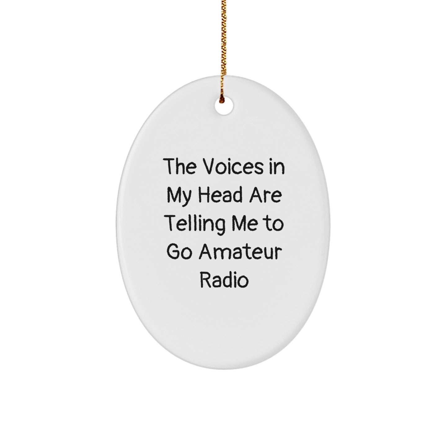 Funny Amateur Radio Oval Ornament Gifts for Men, Women, Friends, Coworkers, Family - The Voices In My Head Are Telling Me To Go Amateur Radio Christmas Unique Gifts - Image 1
