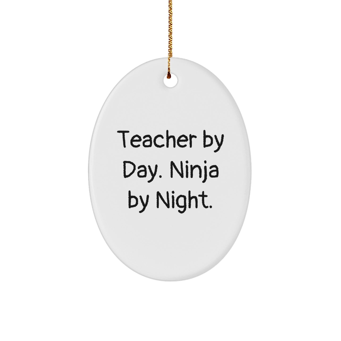 Funny Teacher Gifts from Men, Oval Ornament, 'Teacher By Day Ninja By Night', Christmas Unique Gifts for Teacher - Image 1