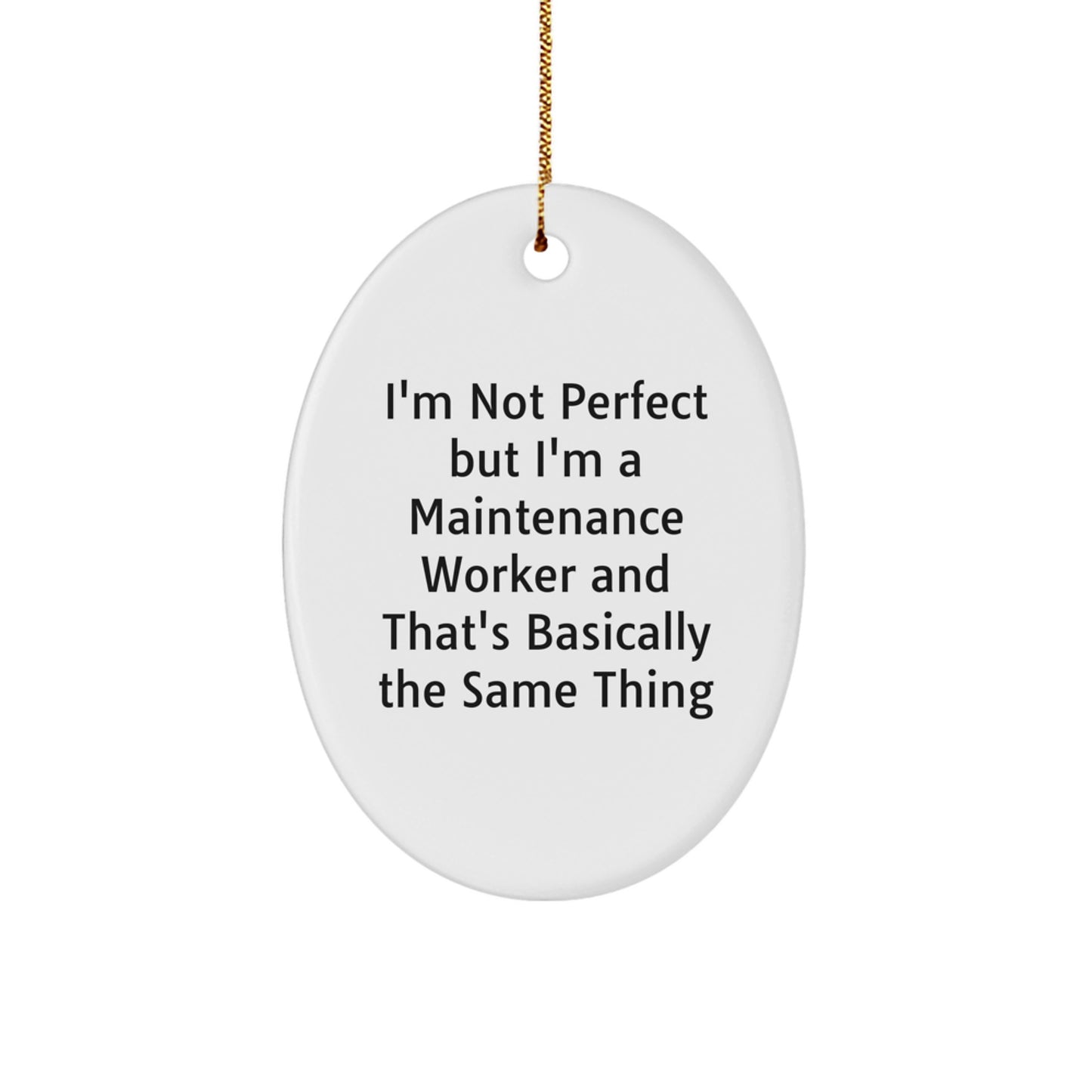 Funny Maintenance Worker Gifts from Friends, I'm Not Perfect but I'm a Maintenance Worker Oval Ornament, Unique Christmas Unique Gifts for Maintenance Worker - Image 1