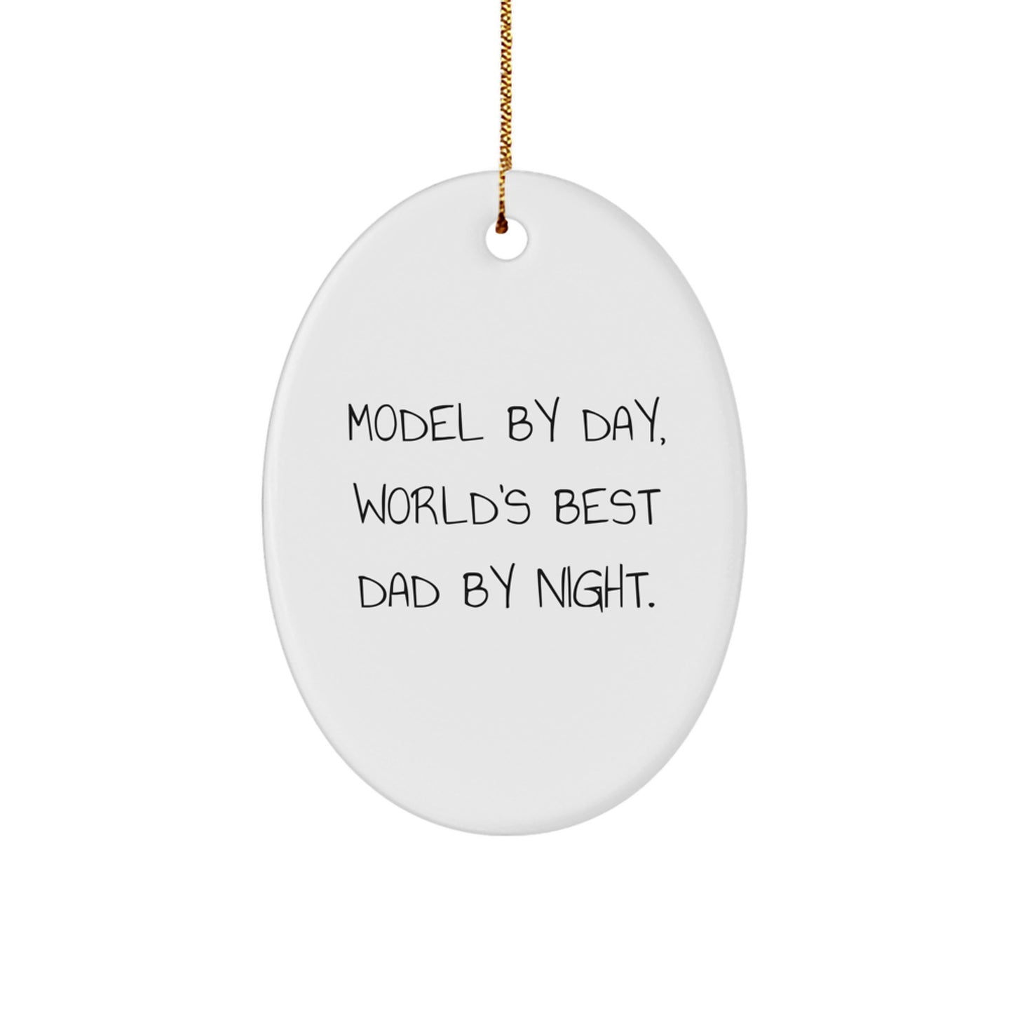 Model Dad Humor Oval Ornament Funny Christmas Unique Gift from Son Daughter Husband Wife - Image 1