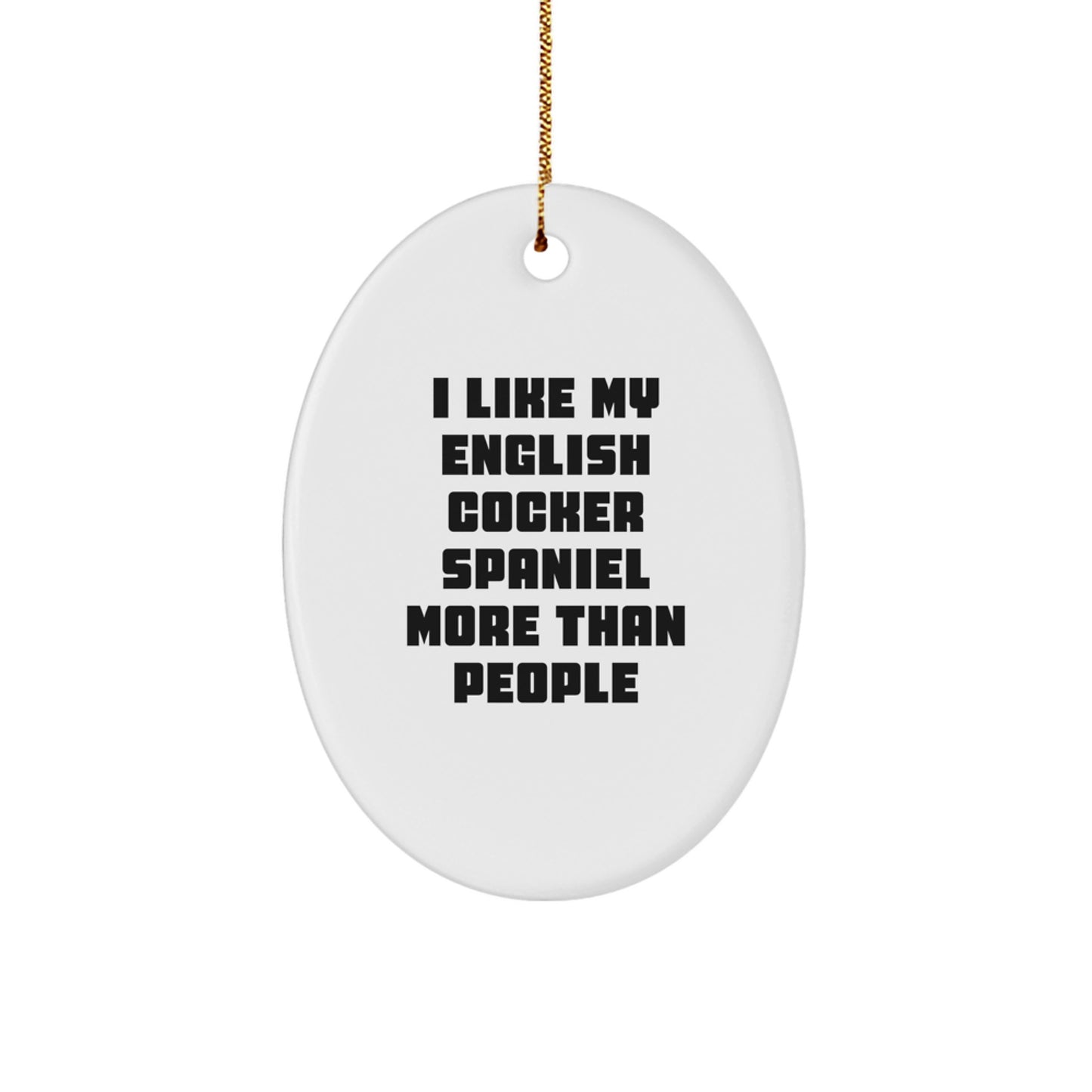 English Cocker Spaniel Dog Gifts, Funny Quote Ornaments for Christmas, Oval Shaped MDF with Gold Cord, Gifts from Friends to Family - Image 1