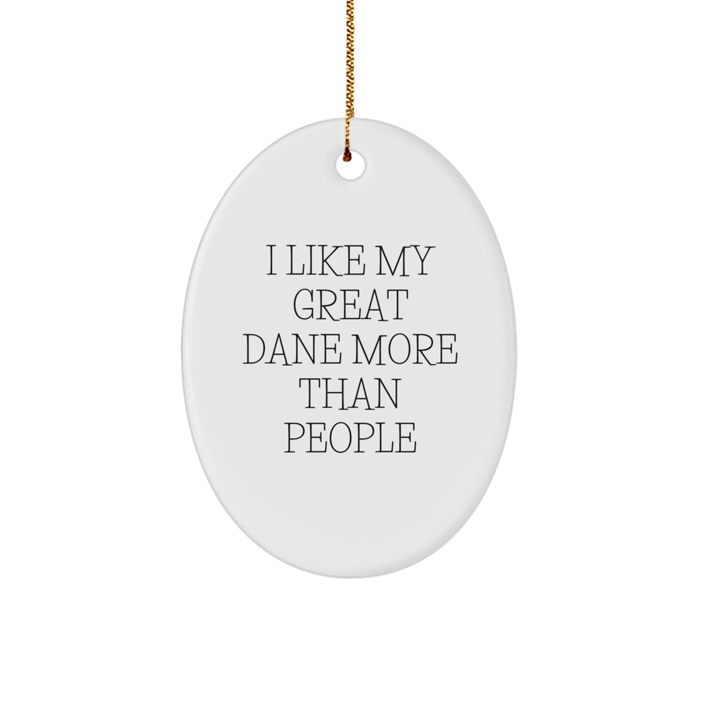 Funny Great Dane Dog Oval Ornament Gifts from Men to Family - I Like My Great Dane More Than People, Unique Christmas Memorable Presents for Him Her Friends - Image 1