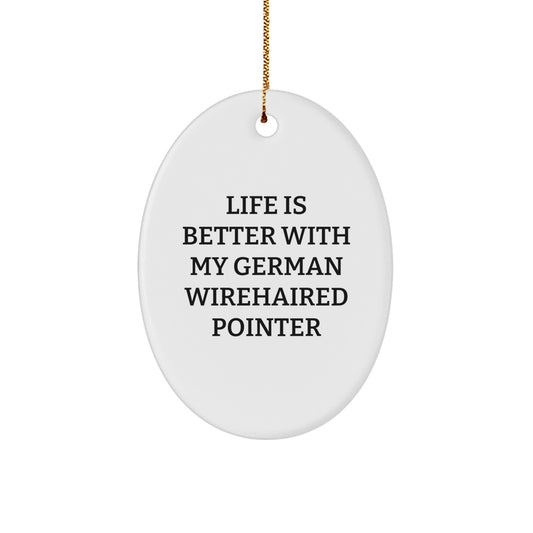 German Wirehaired Pointer Dog Oval Ornament, 'Life Is Better With My German Wirehaired Pointer', White, Gifts from Family to Friends, Christmas Unique Gifts - Image 1