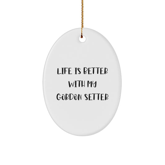 Gordon Setter Dog Lover Gifts from Friends for Men - Oval Ornament Quote Life Is Better With My Gordon Setter Christmas Unique - Image 1