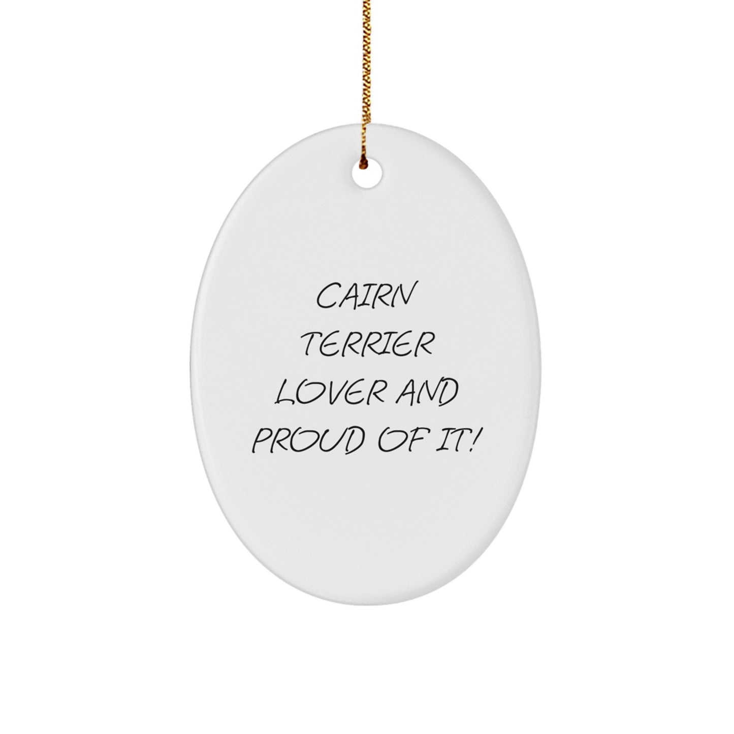 Cairn Terrier Dog Lover Gifts from Friends for Christmas Oval Ornament, Proud of It! - Unique Presents for Cairn Terrier Dog Owners - Image 1