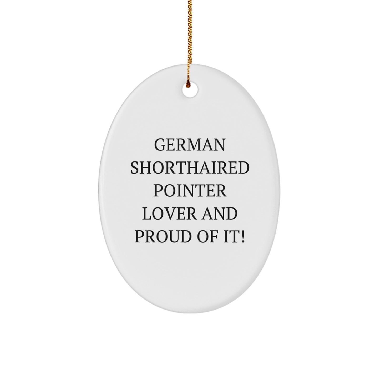 German Shorthaired Pointer Dog Lover Gifts from Friends for Christmas Unique Oval Ornaments - 'German Shorthaired Pointer Lover And Proud Of It!' - Image 1