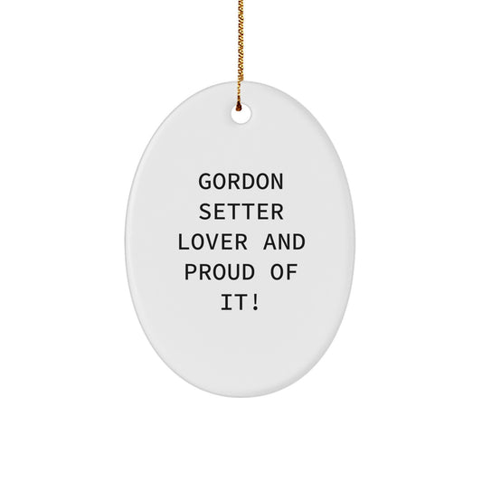 Gordon Setter Dog Lovers Gifts from Friends, Oval Ornament with Funny Quote 'Gordon Setter Lover And Proud Of It!' for Christmas, 3.25 inches tall - Image 1