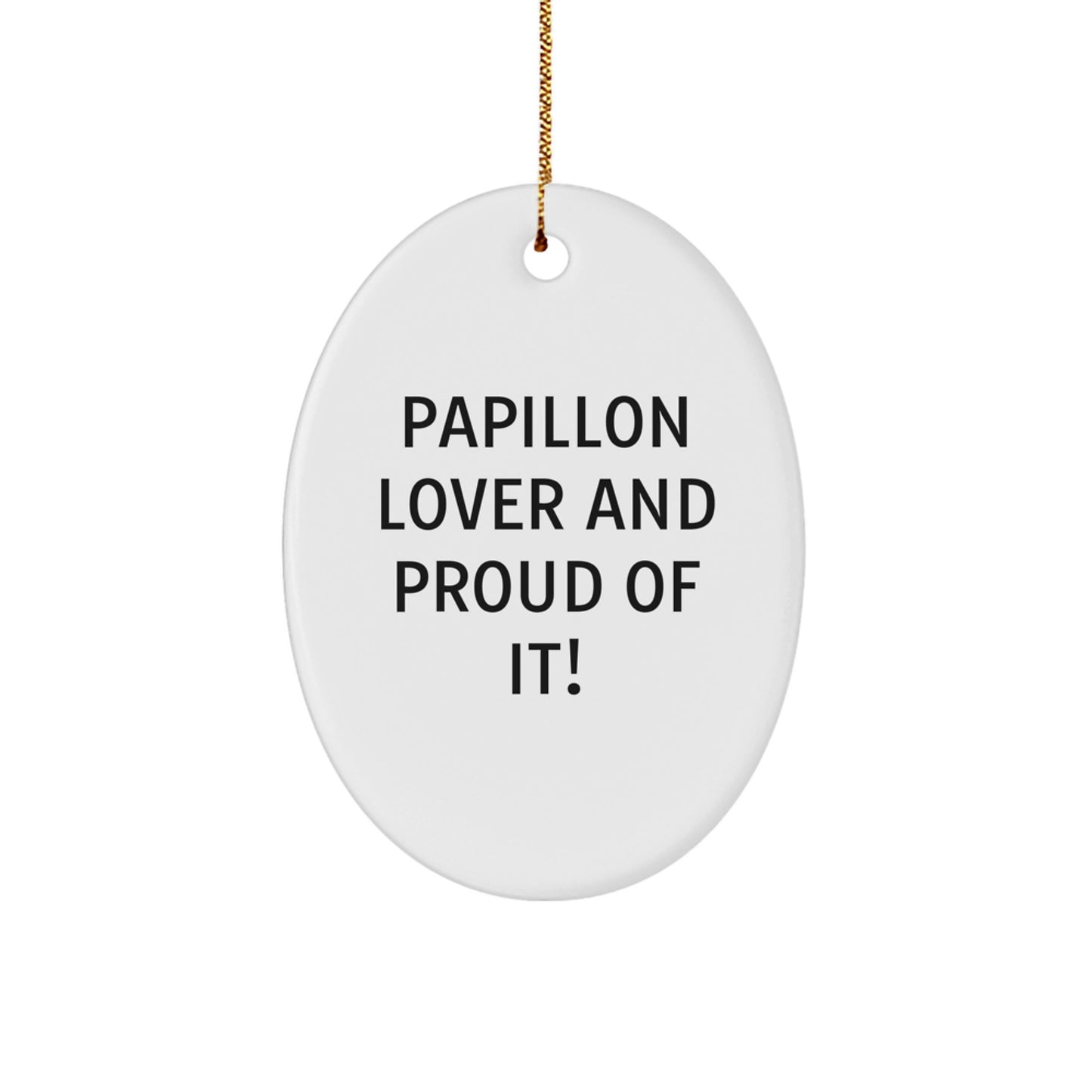 Papillon Dog Lovers Gifts from Friends, Family, or Coworkers - 'Papillon Lover And Proud Of It!' Oval Ornament for Christmas - Image 1