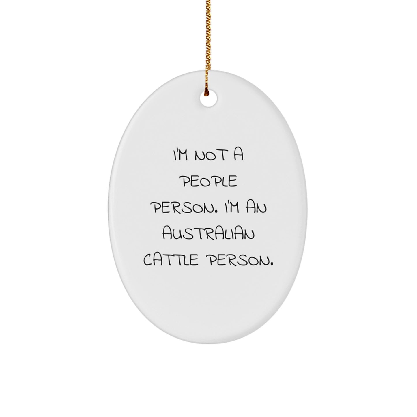 Funny Australian Cattle Dog Gifts from Men to Friends, Christmas Unique Gifts for Australian Cattle Dog Owners, Oval Ornament with I'm Not A People Person. - Image 1