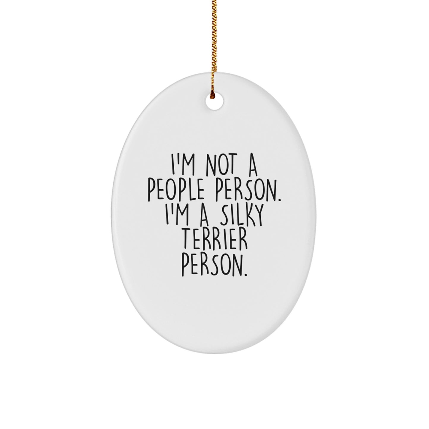 Funny Silky Terrier Dog Quotes Oval Ornament, Gifts from Men to Women for Silky Terrier Dog, Christmas Unique Gifts - Image 1