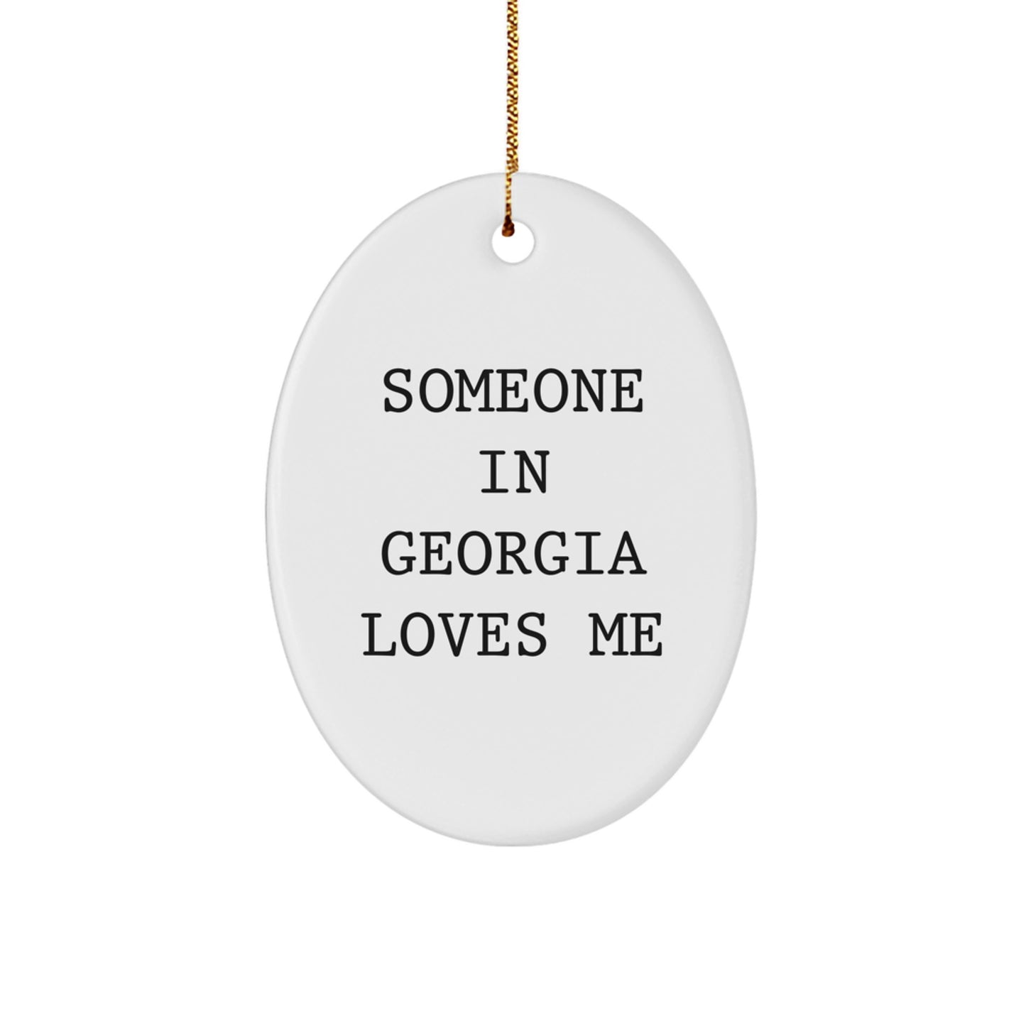 Georgia Oval Ornament, Someone In Georgia Loves Me, Funny Quote, Christmas Unique Gifts from Friends, Gifts for Georgia - Image 1