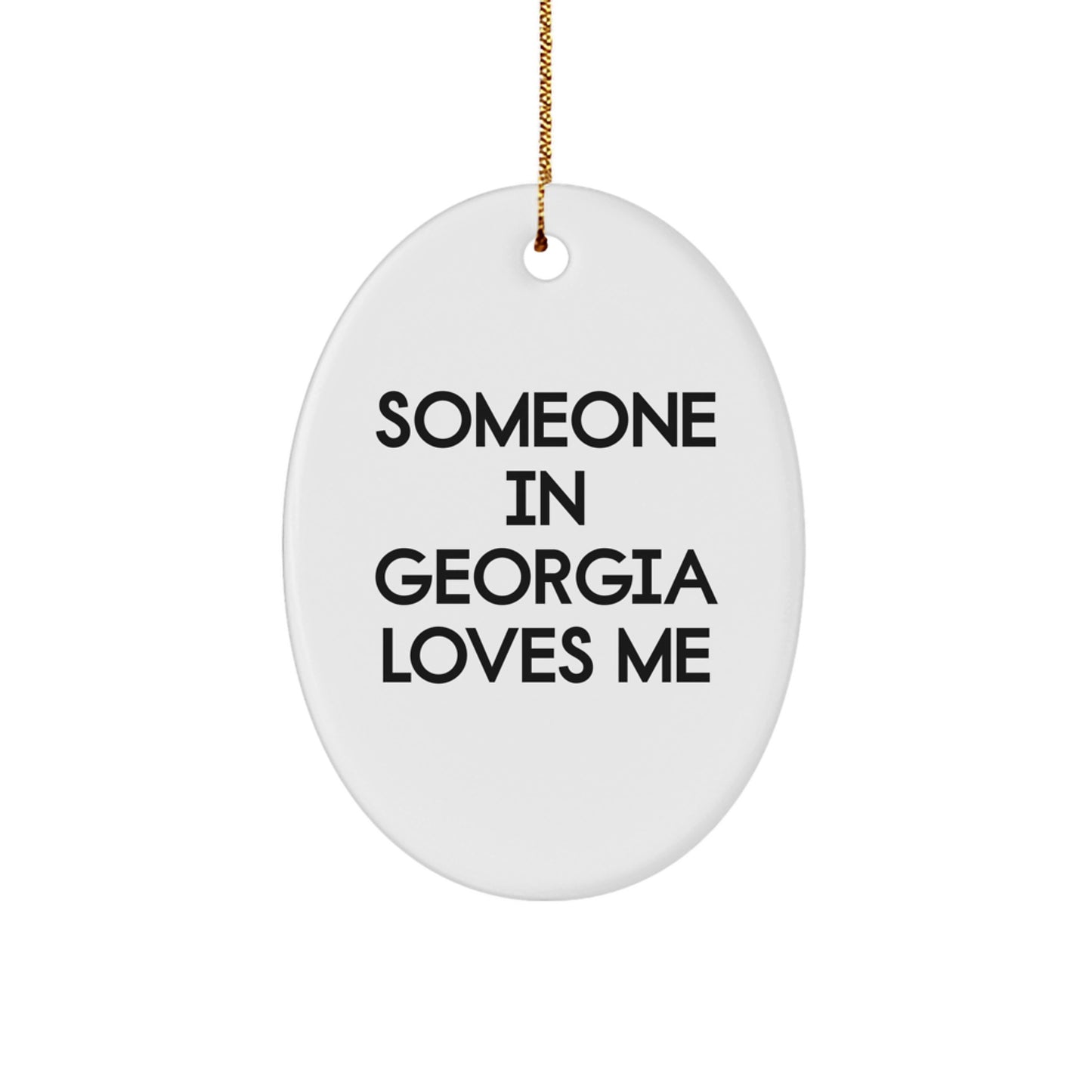 Georgia Oval Ornament, 'Someone In Georgia Loves Me' Funny Quote, Gifts from Friends, Family, or Coworkers, Perfect for Christmas - Image 1