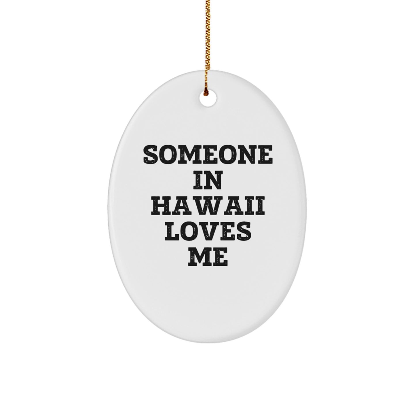 Someone in Hawaii Loves Me Oval Ornament Gifts from Friends to Family, Unique Hawaii Christmas Unique Gift Ideas - Image 1