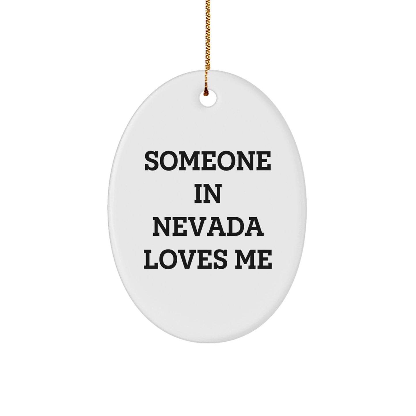 Nevada Gifts from Someone Who Loves You - Oval Ornament, Funny Quote, Christmas Decor - Image 1