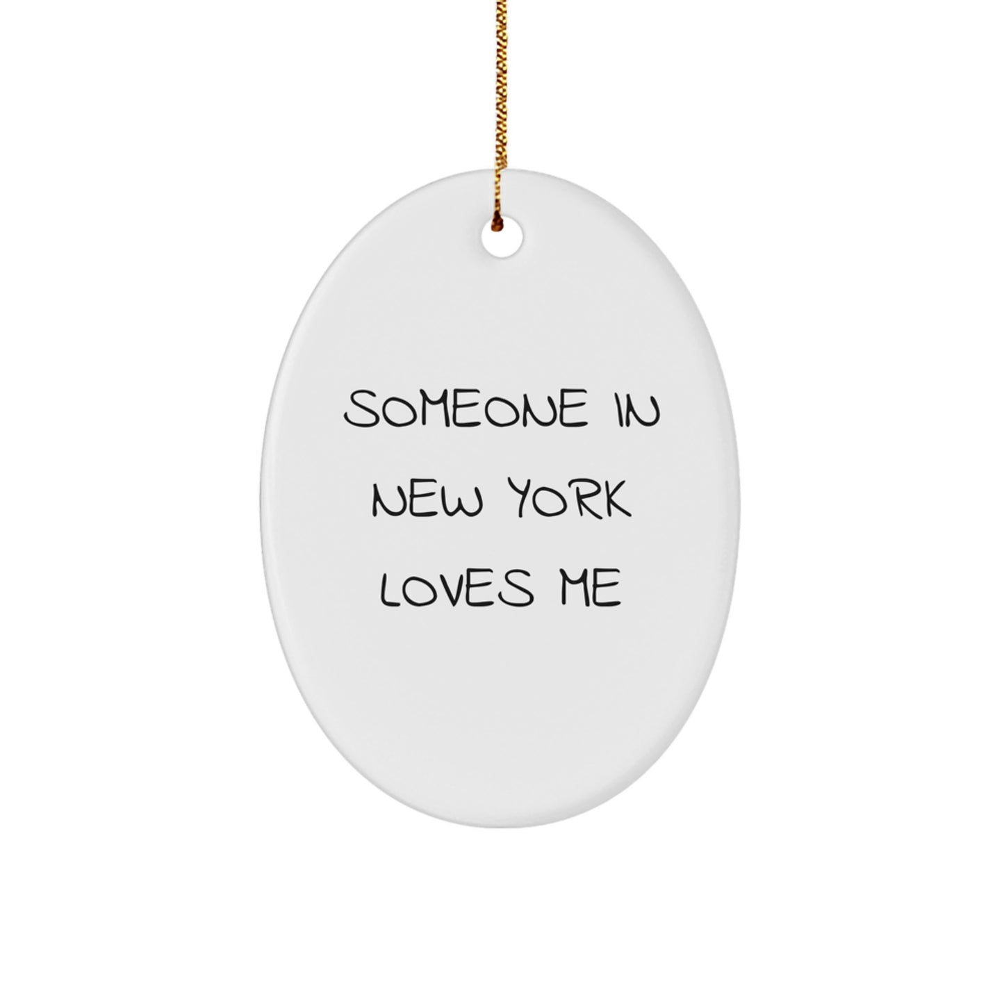 New York Oval Ornament Gifts for Someone In New York Loves Me - Funny Quote, White, Oval Shaped, MDF, Sublimation, Christmas Unique Gifts from Friends, Family, Coworkers - Image 1