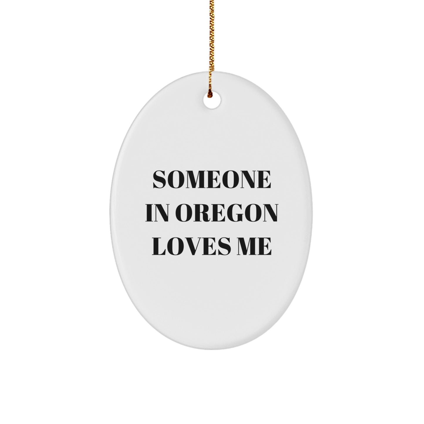 Oregon Oval Ornament with 'Someone in Oregon Loves Me' Quote, Gifts from Friends, Perfect for Oregon Lovers, Unique Christmas Unique Gifts for Family, Friends, and Coworkers - Image 1