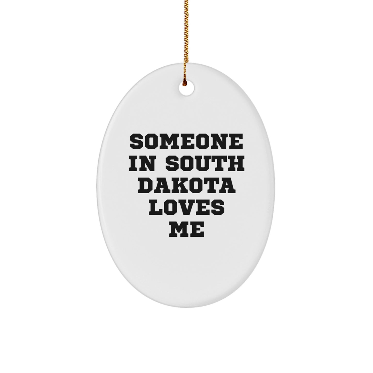 Someone In South Dakota Loves Me Oval Ornament, Festive Gift for Friends from South Dakota, Christmas Decorations for Men, Women, Family, Unique South Dakota Gifts - Image 1