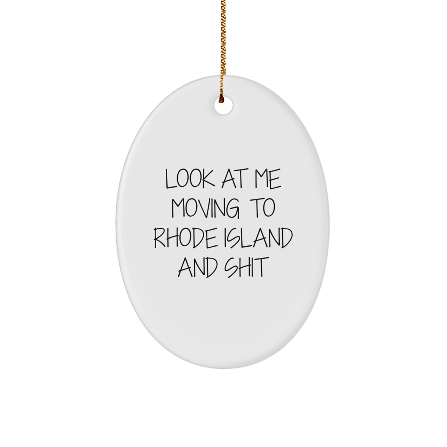 Funny Rhode Island Oval Ornament Gifts from Friends for Family, Look At Me Moving To Rhode Island And 'Shit' Christmas Unique Decorations - Image 1