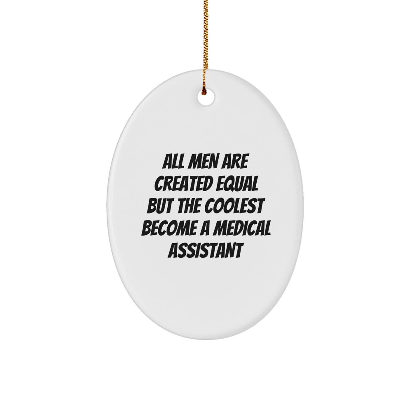 Funny Medical Assistant Gifts for Men, Oval Ornament Quote Says All Men Are Created Equal, Christmas Unique Gifts from Friends - Image 1