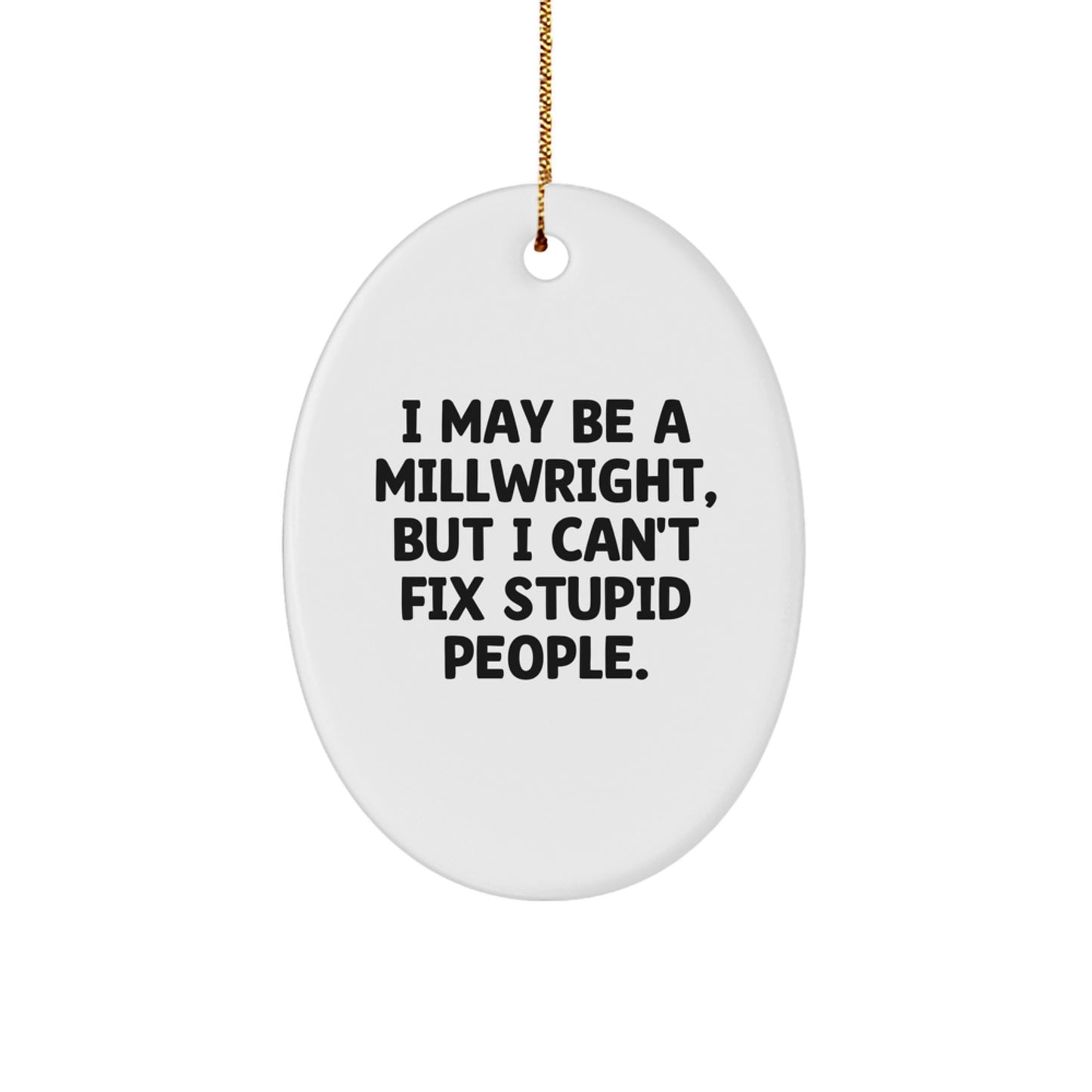 Funny Millwright Gifts, Oval Ornament for Men, Women, Friends, Coworkers, Family - Christmas Unique Gifts from Men to Millwright - Image 1