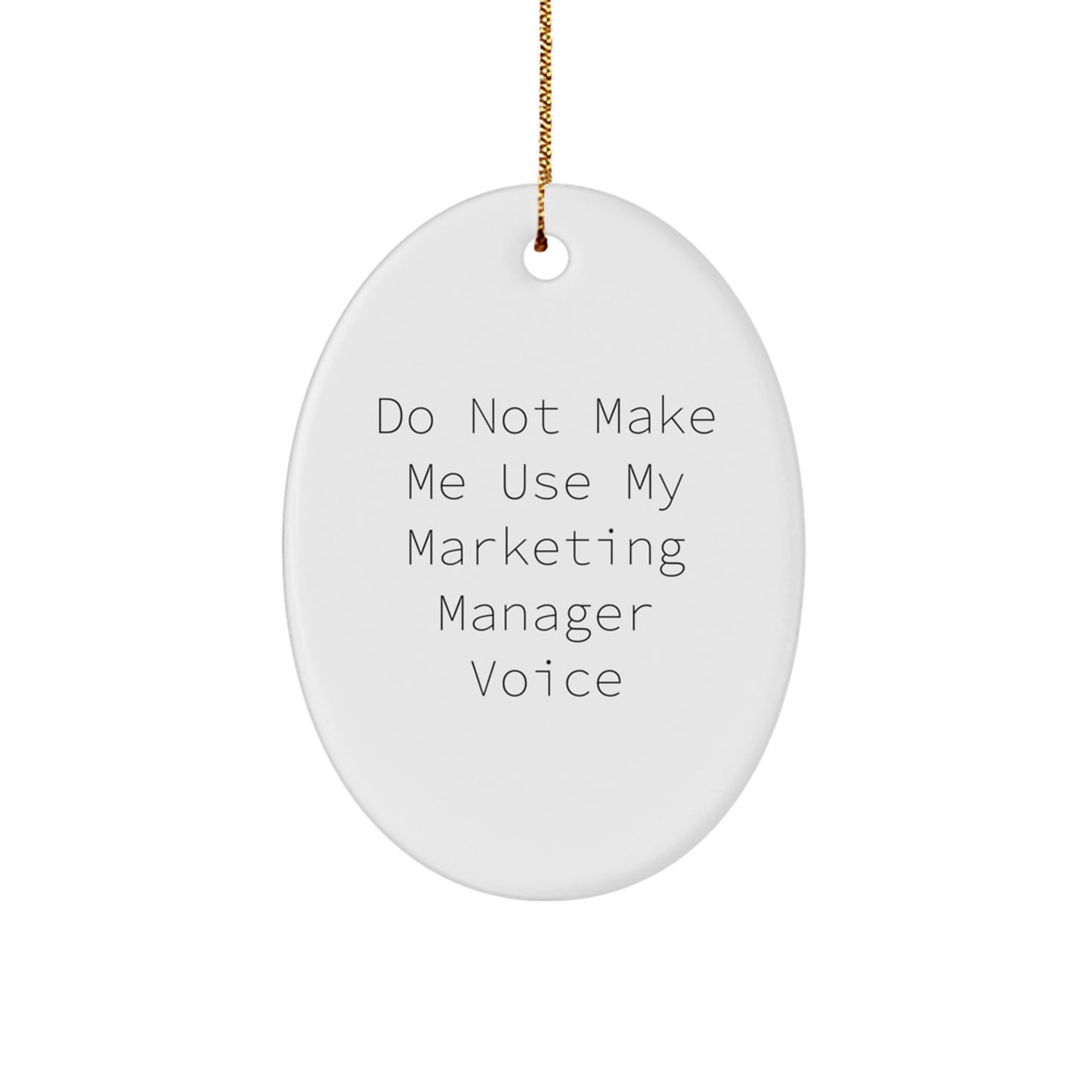 Funny Marketing Manager Gifts from Friends, Oval Ornament 'Do Not Make Me Use My Marketing Manager Voice' Christmas Unique Gifts for Him - Image 1