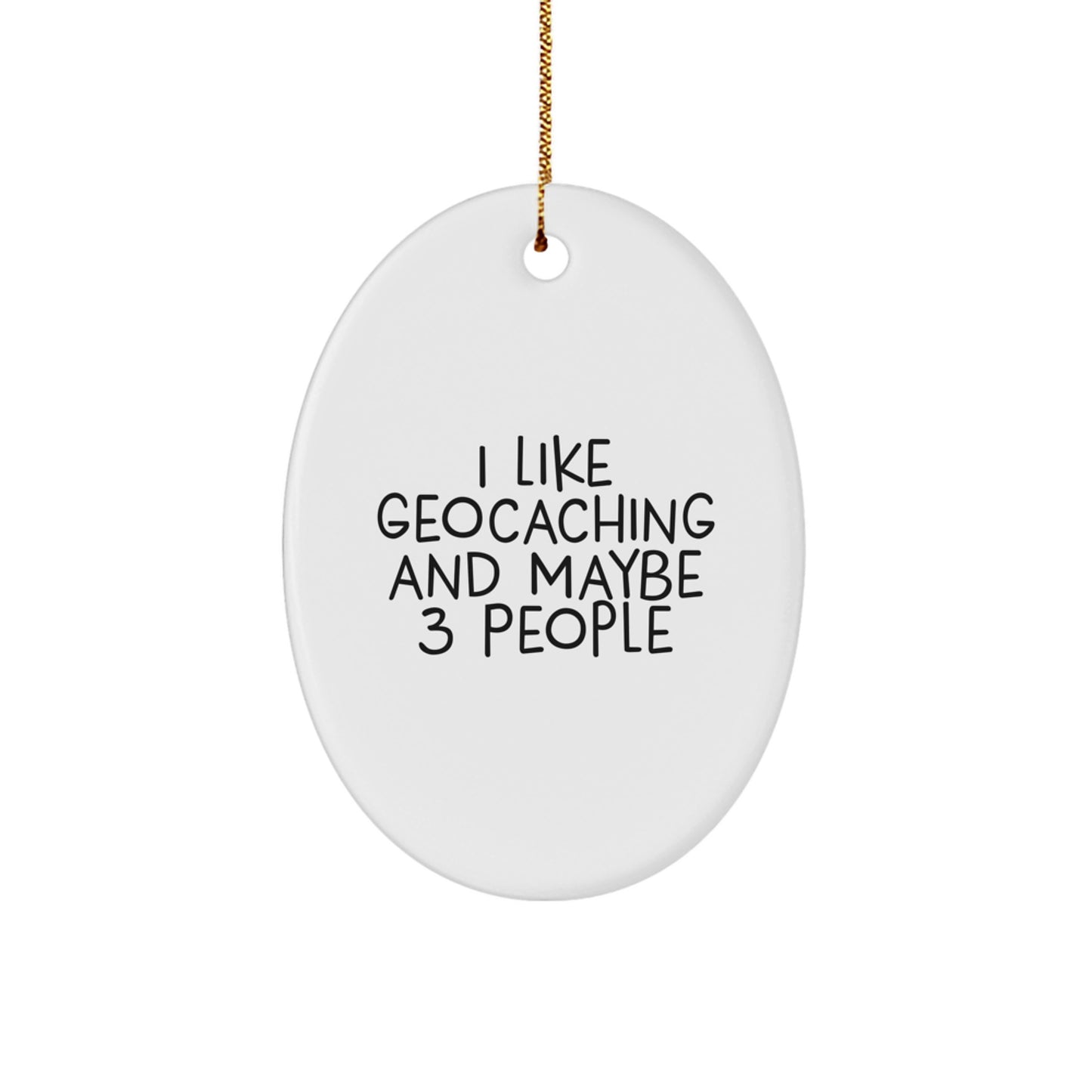 Funny Geocaching Oval Ornament Gifts from Men, Women, or Friends for Geocaching Enthusiasts This Christmas - Image 1