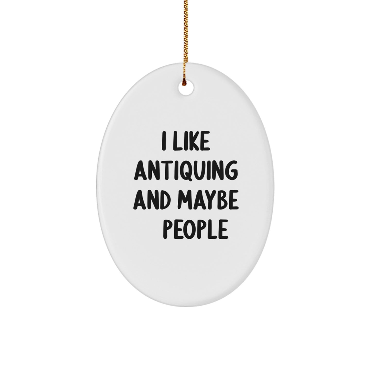 Funny Antiquing Oval Ornament Gifts from Friends for Christmas, Antiquing Enthusiasts, Oval Shaped Decorations - Image 1