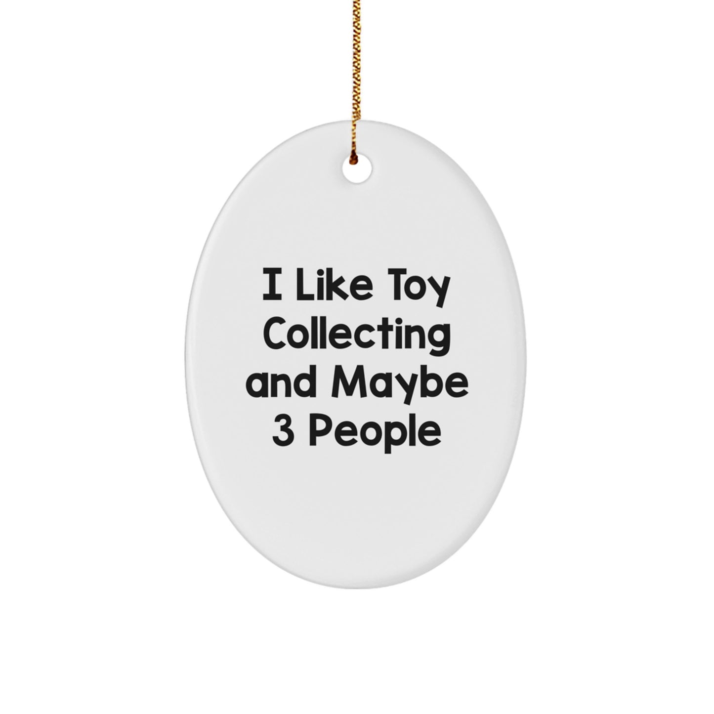 Gifts from Friends for Toy Collectors - Oval Ornament - Funny Quote - Christmas Decor - Image 1
