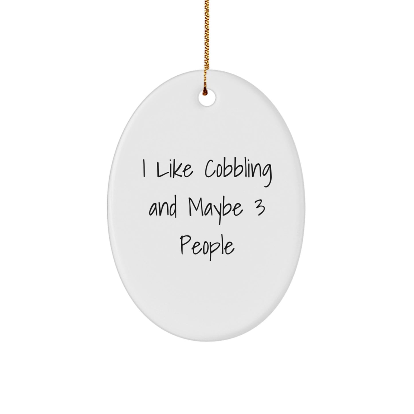 Funny Cobbling Gifts for Men and Women from Friends and Family, Oval Ornament Decorative - Image 1