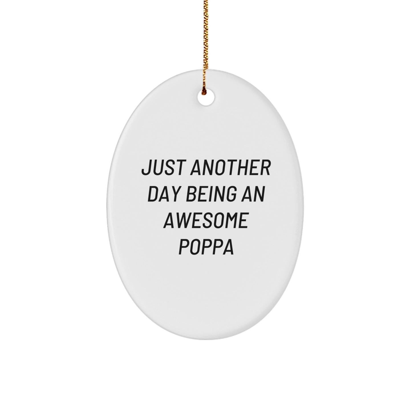 Funny Poppa Gifts for Dad, Oval Ornament Inspired by Just Another Day Being An Awesome Poppa, Christmas Unique Gifts from Grandparents to Poppa - Image 1