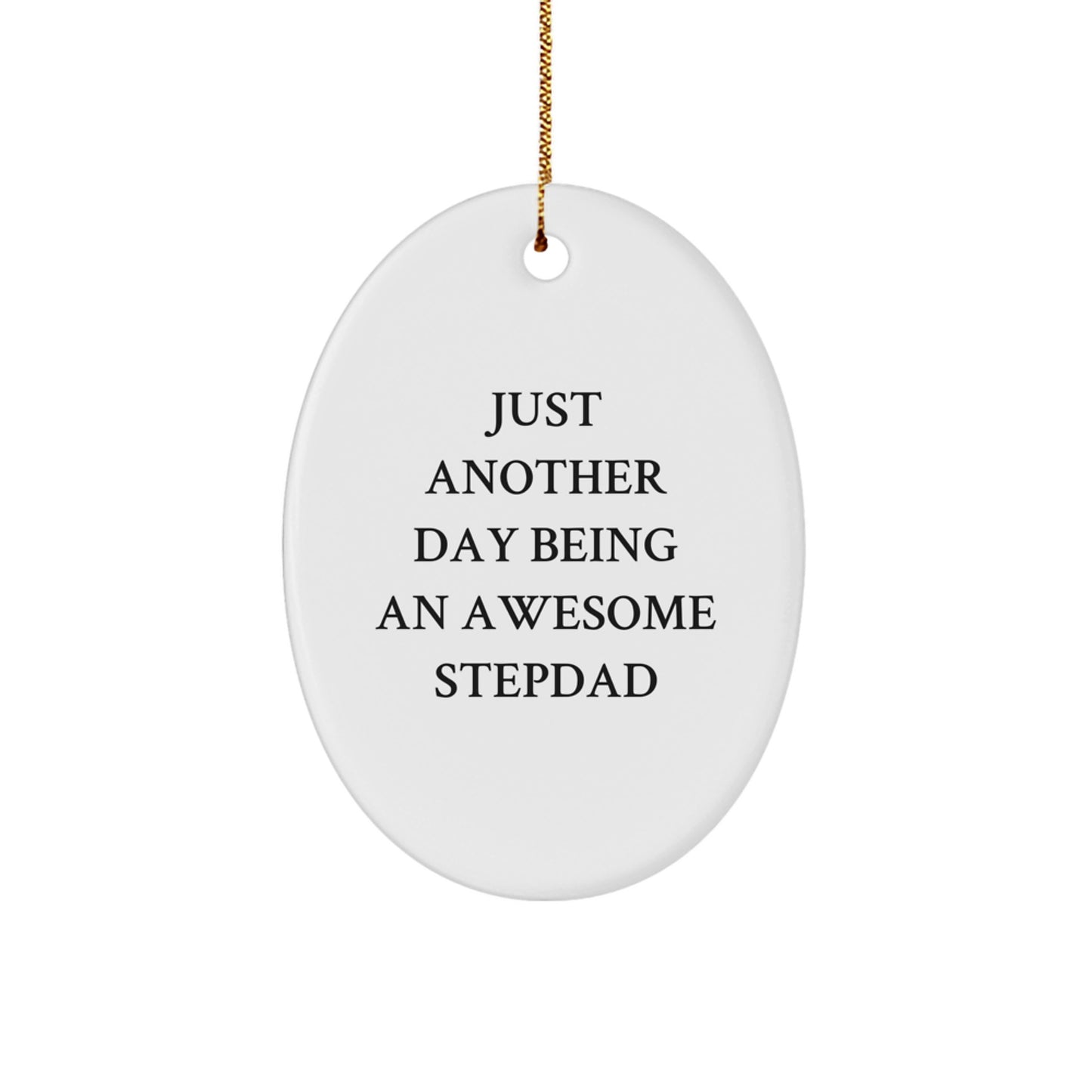 Funny Stepdad Gifts from Family for Christmas Unique Presents - Oval Ornament with 'Just Another Day Being An Awesome Stepdad' Quote - Image 1