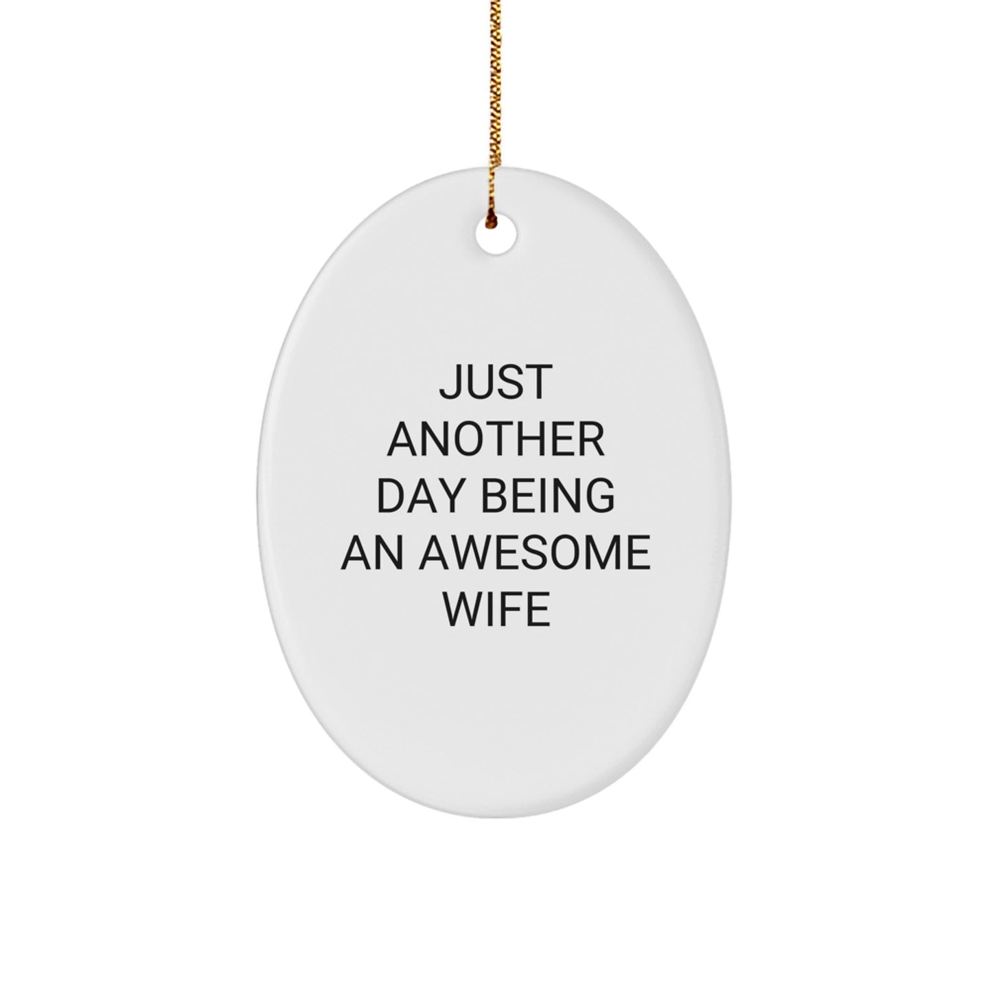 Funny Wife Gifts from Husband - Oval Ornament - 'Just Another Day Being An Awesome Wife' - Christmas Unique Gifts - Image 1