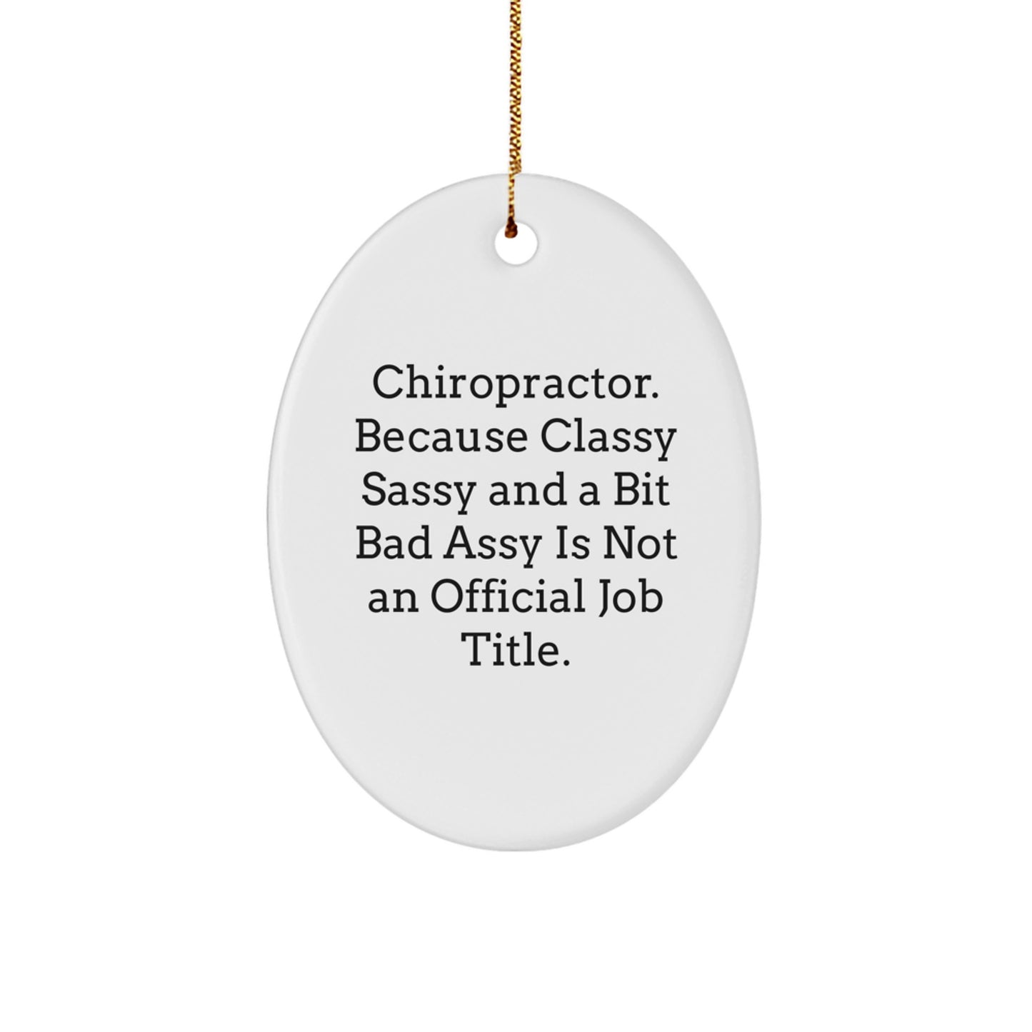 Funny Chiropractor Gifts for Women Chiropractor Friends Christmas Unique Oval Ornament with Sassy Quote Gifts from Men to Women, Chiropractor, Friends, Family - Image 1