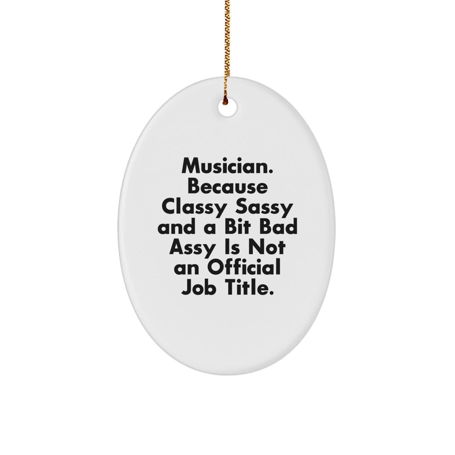 Funny Musician Gifts for Friends, Oval Ornament Inspirational Quote, Gifts from Men to Musician Friends - Image 1